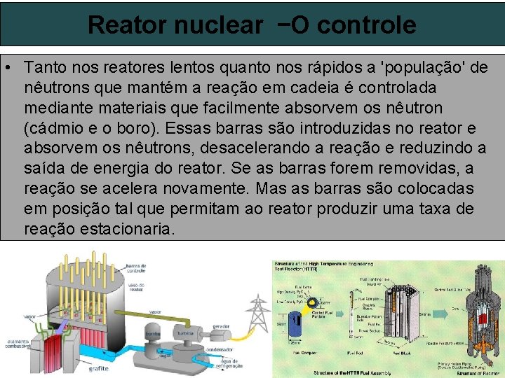 Reator nuclear –O controle • Tanto nos reatores lentos quanto nos rápidos a 'população'