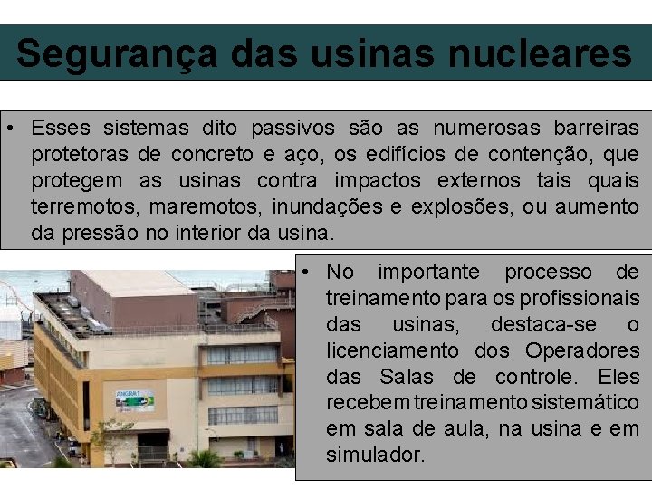 Segurança das usinas nucleares • Esses sistemas dito passivos são as numerosas barreiras protetoras