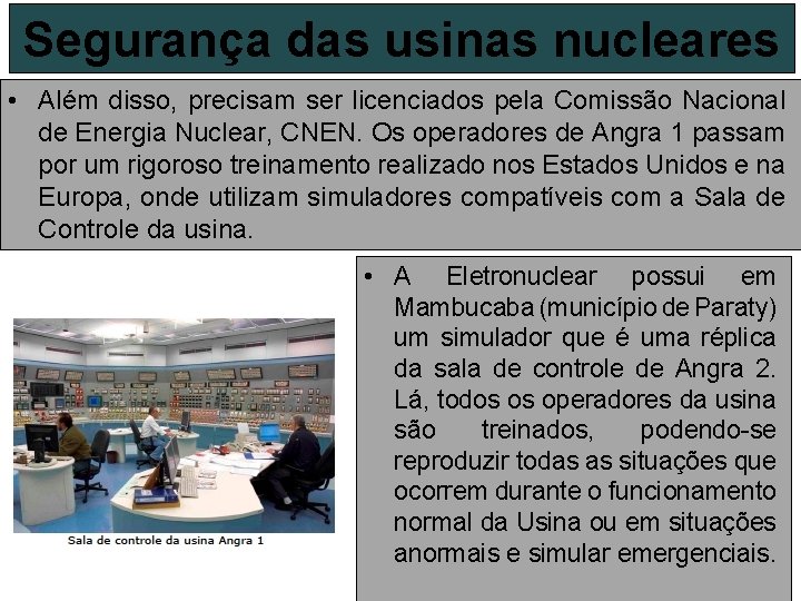 Segurança das usinas nucleares • Além disso, precisam ser licenciados pela Comissão Nacional de