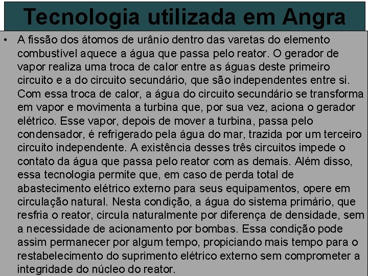 Tecnologia utilizada em Angra • A fissão dos átomos de urânio dentro das varetas