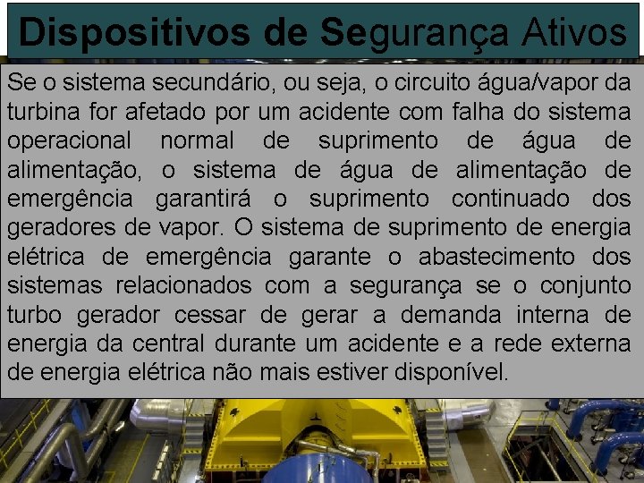 Dispositivos de Segurança Ativos Se o sistema secundário, ou seja, o circuito água/vapor da