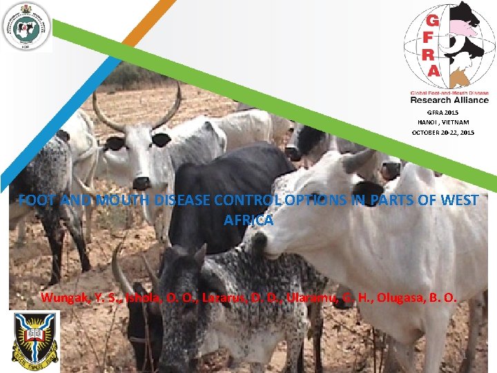 GFRA 2015 HANOI , VIETNAM OCTOBER 20 -22, 2015 FOOT AND MOUTH DISEASE CONTROL