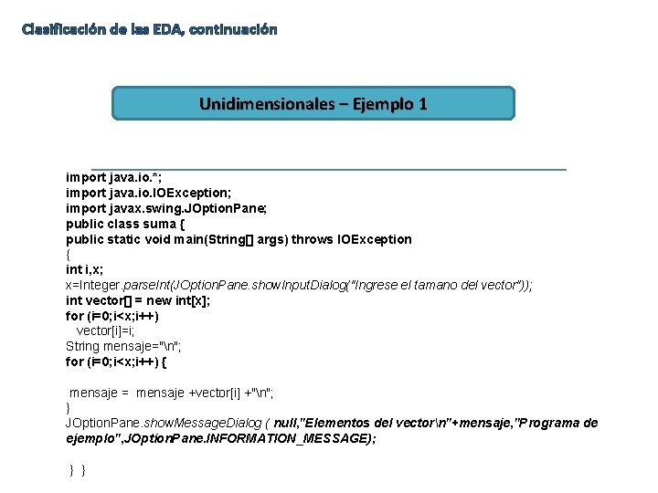 Clasificación de las EDA, continuación Unidimensionales – Ejemplo 1 import java. io. *; import