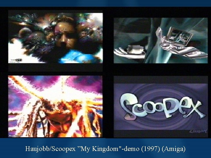 Scene History Demos Haujobb/Scoopex ”My Kingdom"-demo (1997) (Amiga) Scene History Demos Haujobb/Scoopex ”My Kingdom"-demo (1997) (Amiga)