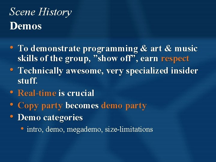 Scene History Demos • To demonstrate programming & art & music • • skills Scene History Demos • To demonstrate programming & art & music • • skills