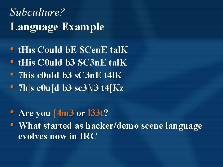 Subculture? Language Example • • t. His Could b. E SCen. E tal. K Subculture? Language Example • • t. His Could b. E SCen. E tal. K