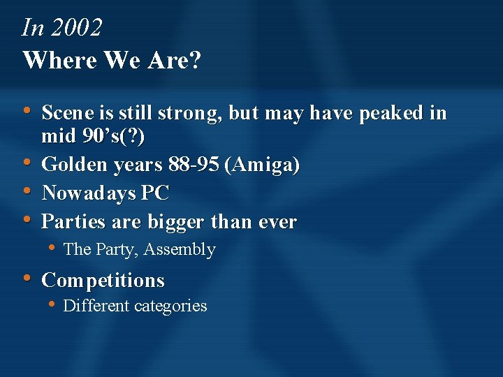 In 2002 Where We Are? • Scene is still strong, but may have peaked In 2002 Where We Are? • Scene is still strong, but may have peaked