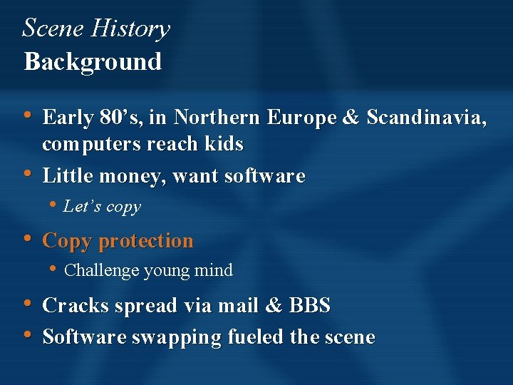 Scene History Background • Early 80’s, in Northern Europe & Scandinavia, • computers reach Scene History Background • Early 80’s, in Northern Europe & Scandinavia, • computers reach