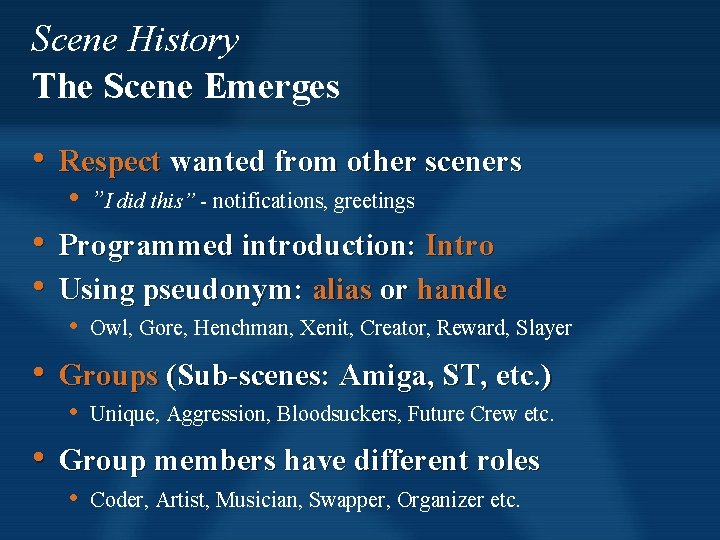 Scene History The Scene Emerges • Respect wanted from other sceners • • • Scene History The Scene Emerges • Respect wanted from other sceners • • •