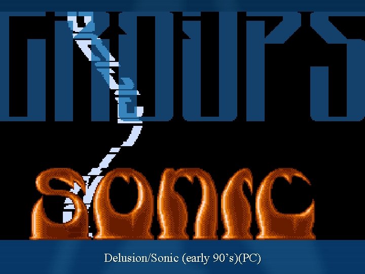 Scene History Intros (for cracks) Delusion/Sonic (early 90’s)(PC) Scene History Intros (for cracks) Delusion/Sonic (early 90’s)(PC)