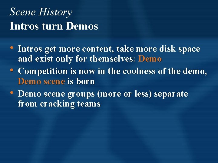 Scene History Intros turn Demos • Intros get more content, take more disk space Scene History Intros turn Demos • Intros get more content, take more disk space