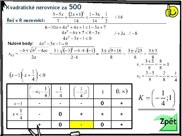 Kvadratické nerovnice za 500 Řeš v R nerovnici: Nulové body: - - - 0