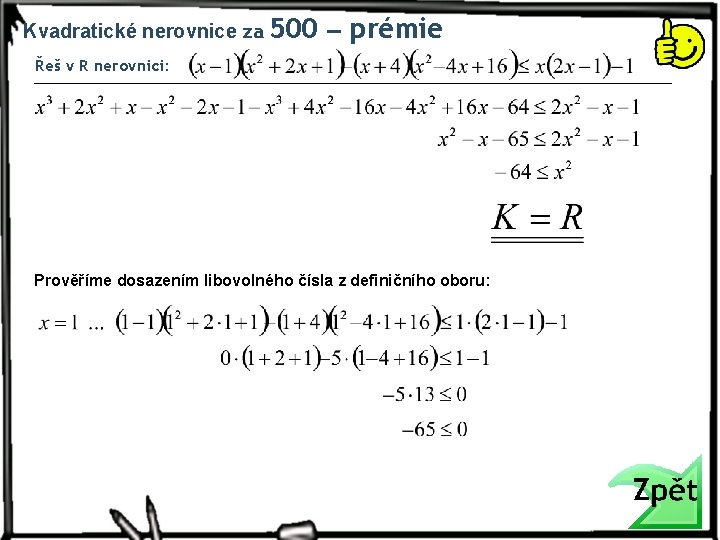 Kvadratické nerovnice za 500 ‒ prémie Řeš v R nerovnici: Prověříme dosazením libovolného čísla