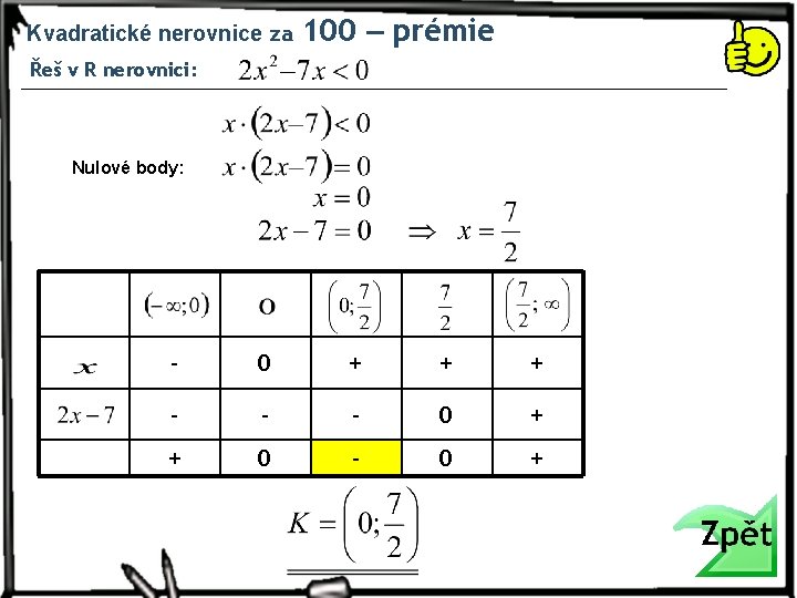 Kvadratické nerovnice za 100 ‒ prémie Řeš v R nerovnici: Nulové body: - 0