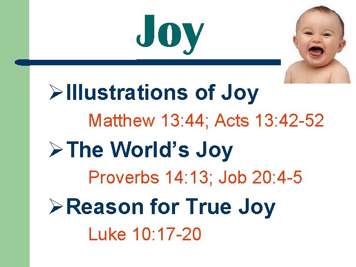 Joy ØIllustrations of Joy Matthew 13: 44; Acts 13: 42 -52 ØThe World’s Joy