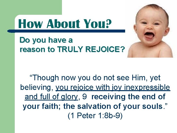 How About You? Do you have a reason to TRULY REJOICE? “Though now you