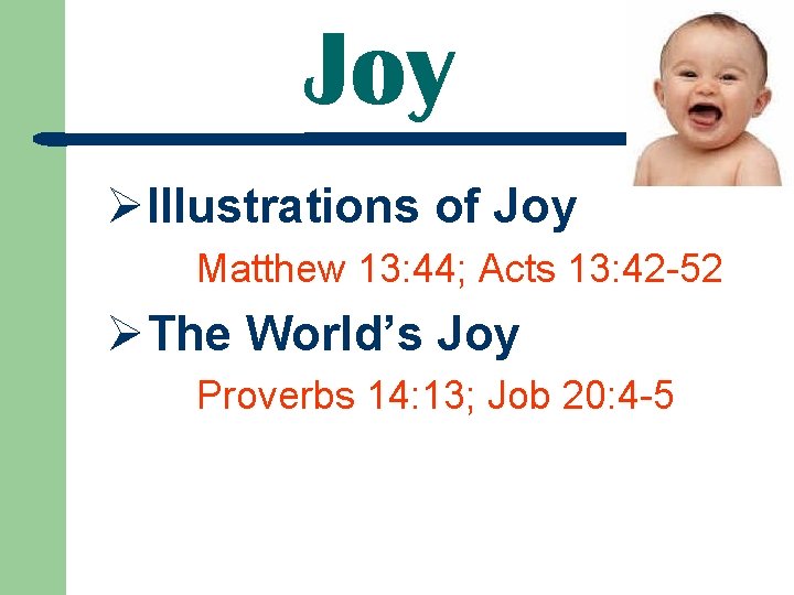 Joy ØIllustrations of Joy Matthew 13: 44; Acts 13: 42 -52 ØThe World’s Joy