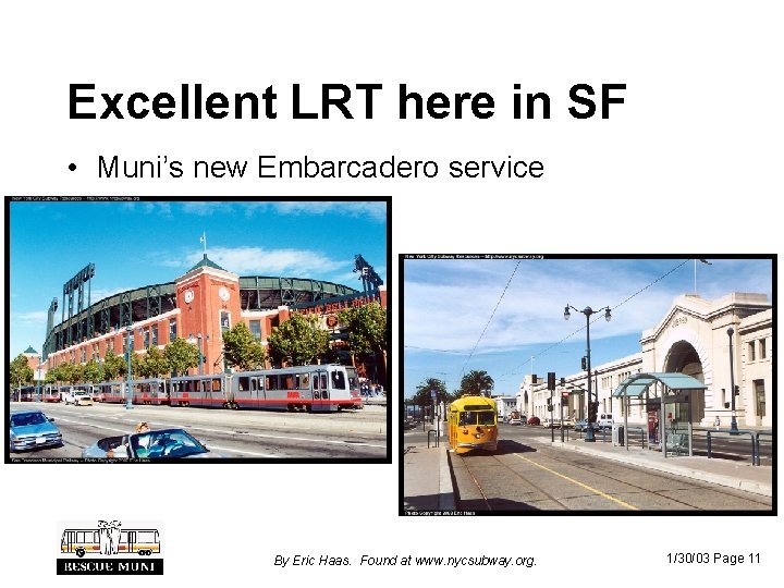 Excellent LRT here in SF • Muni’s new Embarcadero service By Eric Haas. Found