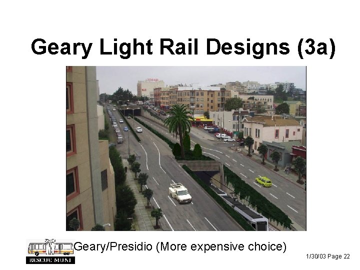 Geary Light Rail Designs (3 a) Geary/Presidio (More expensive choice) 1/30/03 Page 22 