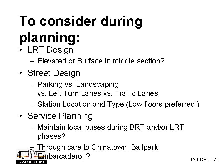 To consider during planning: • LRT Design – Elevated or Surface in middle section?