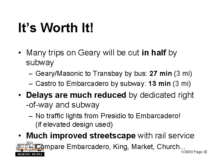 It’s Worth It! • Many trips on Geary will be cut in half by