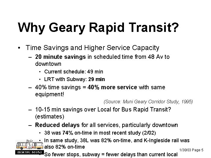 Why Geary Rapid Transit? • Time Savings and Higher Service Capacity – 20 minute