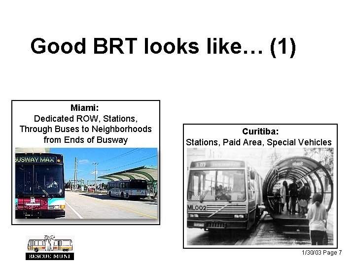 Good BRT looks like… (1) Miami: Dedicated ROW, Stations, Through Buses to Neighborhoods from