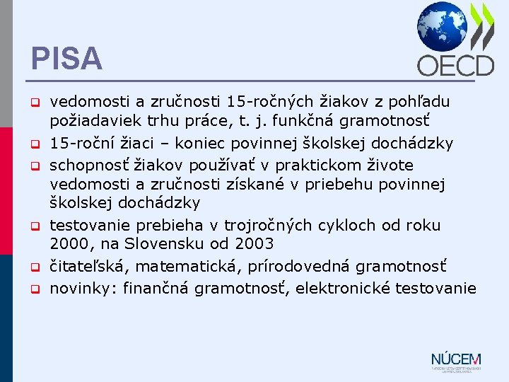 PISA q q q vedomosti a zručnosti 15 -ročných žiakov z pohľadu požiadaviek trhu