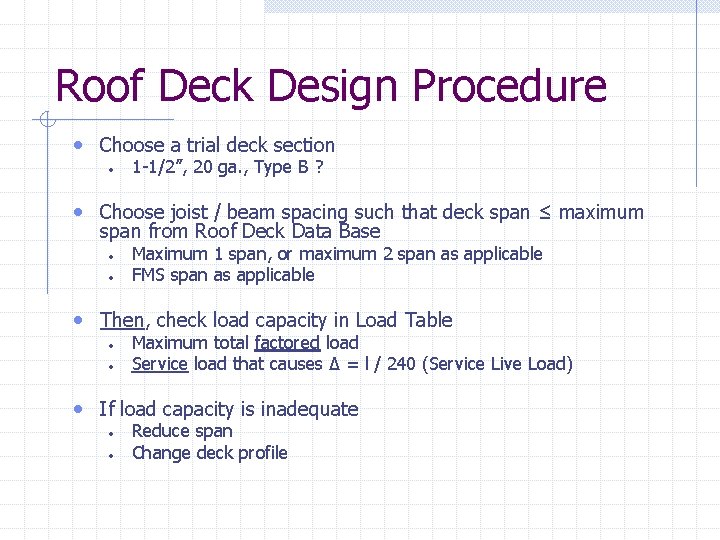 Roof Deck Design Procedure • Choose a trial deck section • 1 -1/2”, 20
