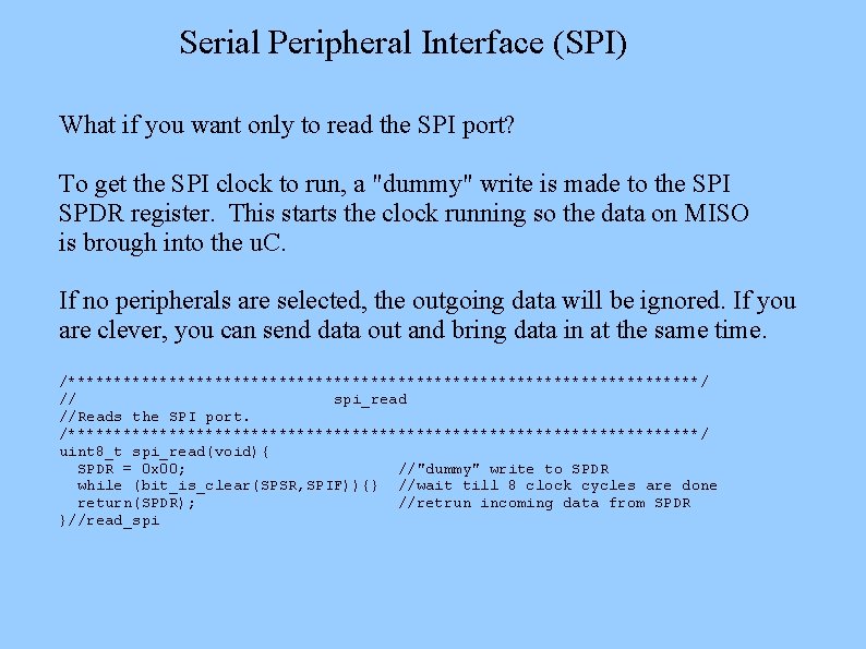 Serial Peripheral Interface (SPI) What if you want only to read the SPI port?