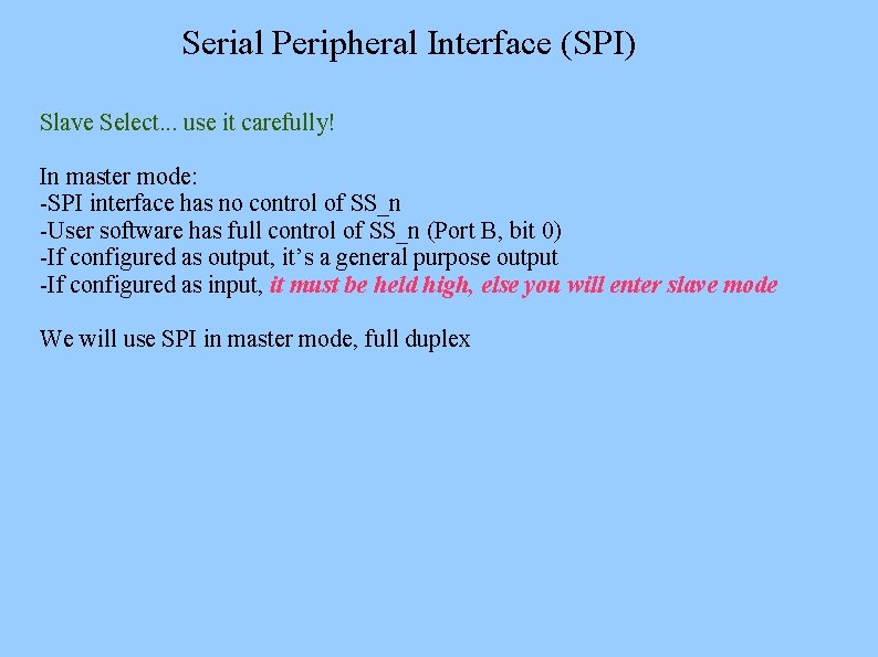 Serial Peripheral Interface (SPI) Slave Select. . . use it carefully! In master mode: