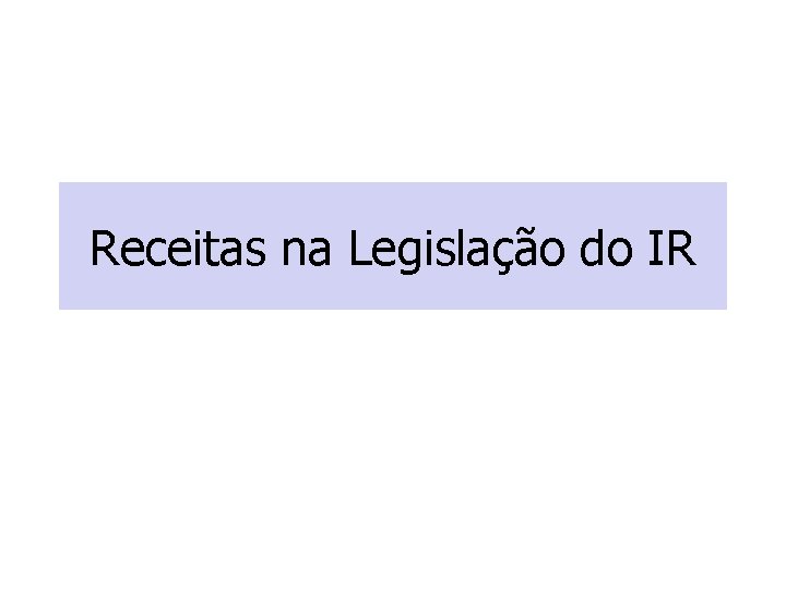 Receitas na Legislação do IR 