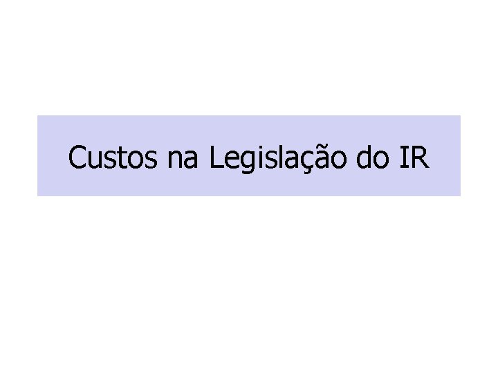 Custos na Legislação do IR 