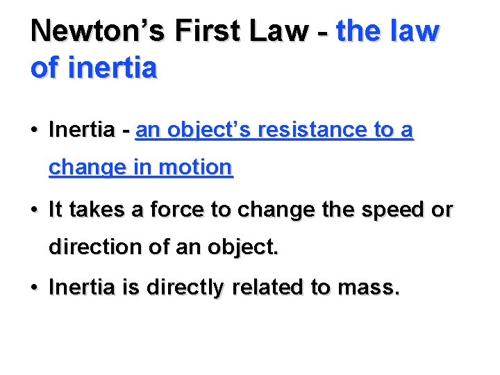 Newton’s First Law - the law of inertia • Inertia - an object’s resistance