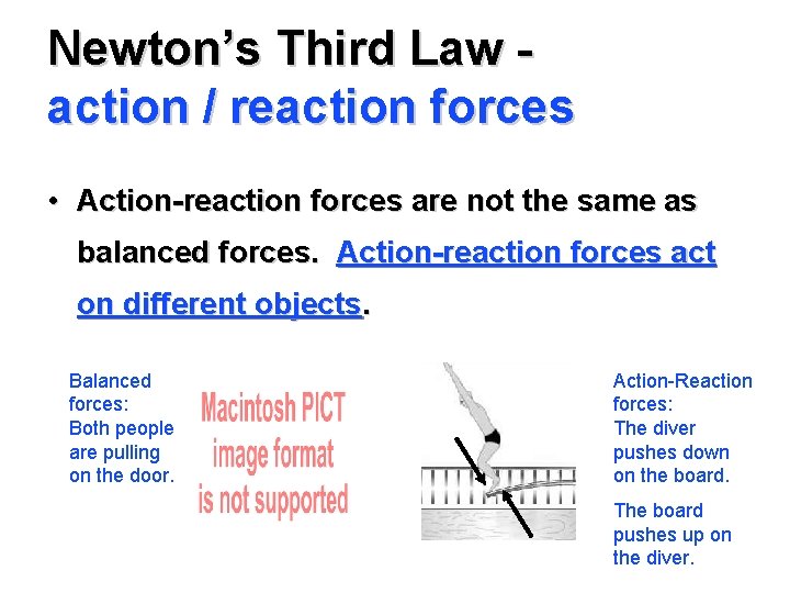 Newton’s Third Law action / reaction forces • Action-reaction forces are not the same