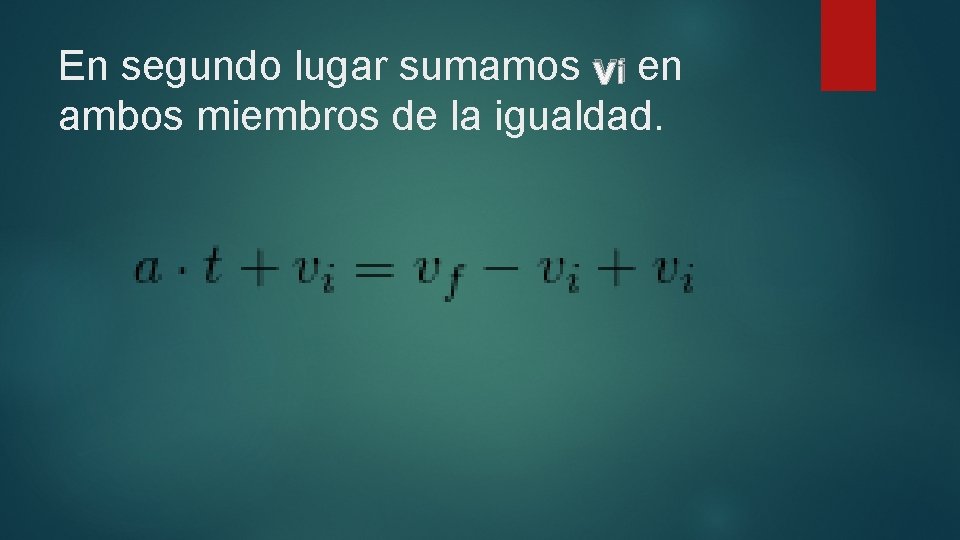 En segundo lugar sumamos vi en ambos miembros de la igualdad. 