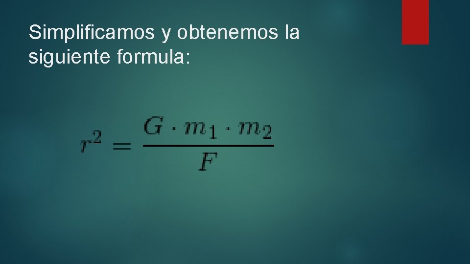 Simplificamos y obtenemos la siguiente formula: 