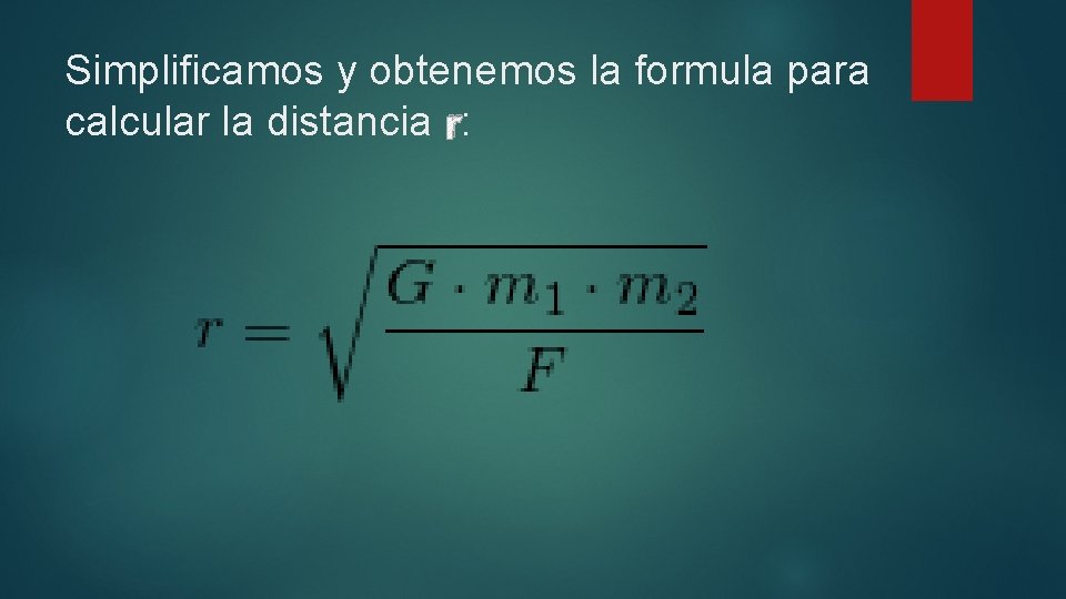 Simplificamos y obtenemos la formula para calcular la distancia r: 