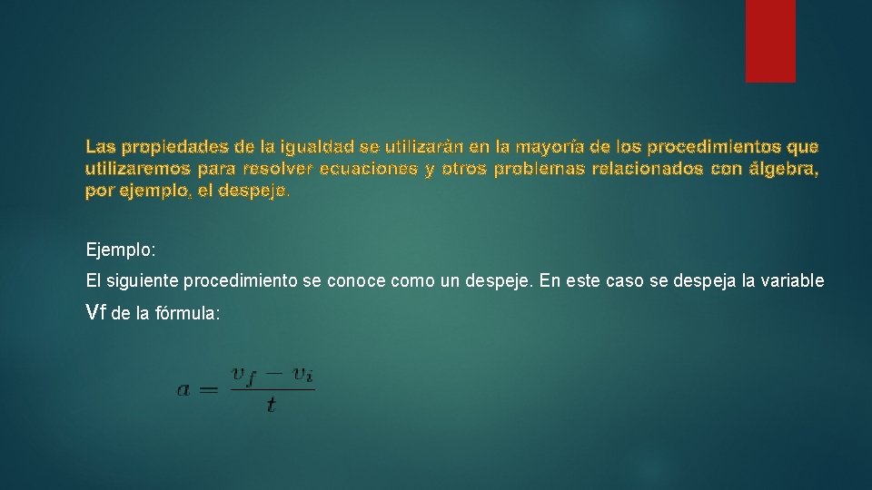 Ejemplo: El siguiente procedimiento se conoce como un despeje. En este caso se despeja