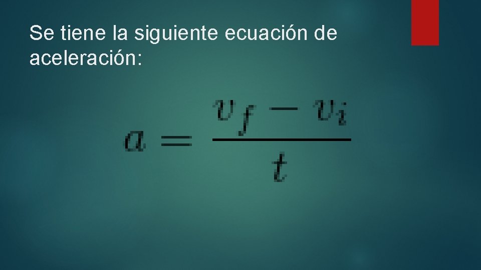 Se tiene la siguiente ecuación de aceleración: 