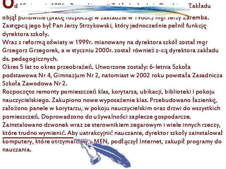 Od 15 stycznia 1996 r. Po reaktywacji Zakładu, funkcję Dyrektora Zakładu objął ponownie (pracę