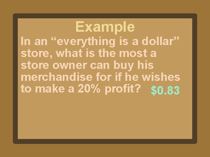 Example In an “everything is a dollar” store, what is the most a store Example In an “everything is a dollar” store, what is the most a store