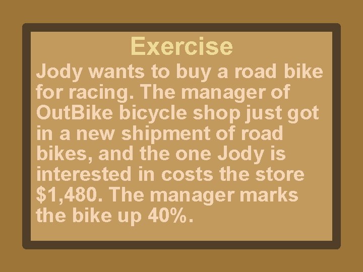 Exercise Jody wants to buy a road bike for racing. The manager of Out. Exercise Jody wants to buy a road bike for racing. The manager of Out.