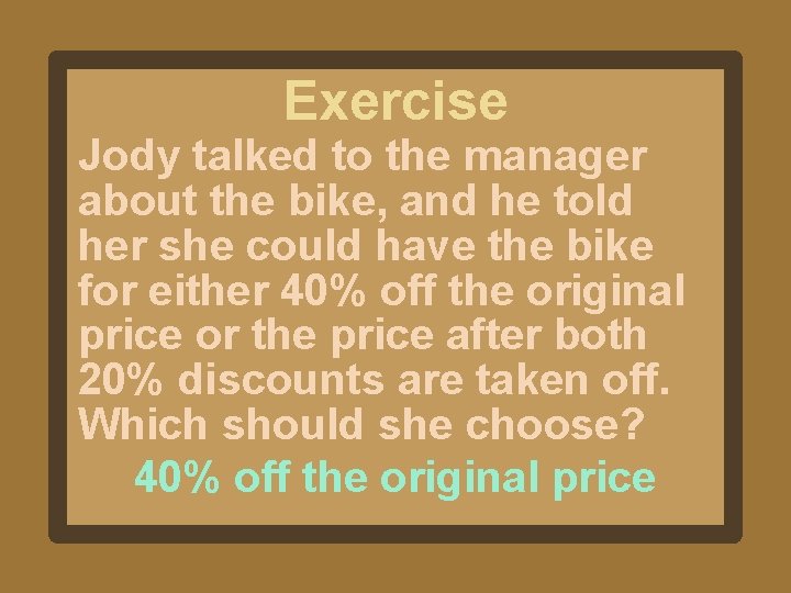 Exercise Jody talked to the manager about the bike, and he told her she Exercise Jody talked to the manager about the bike, and he told her she