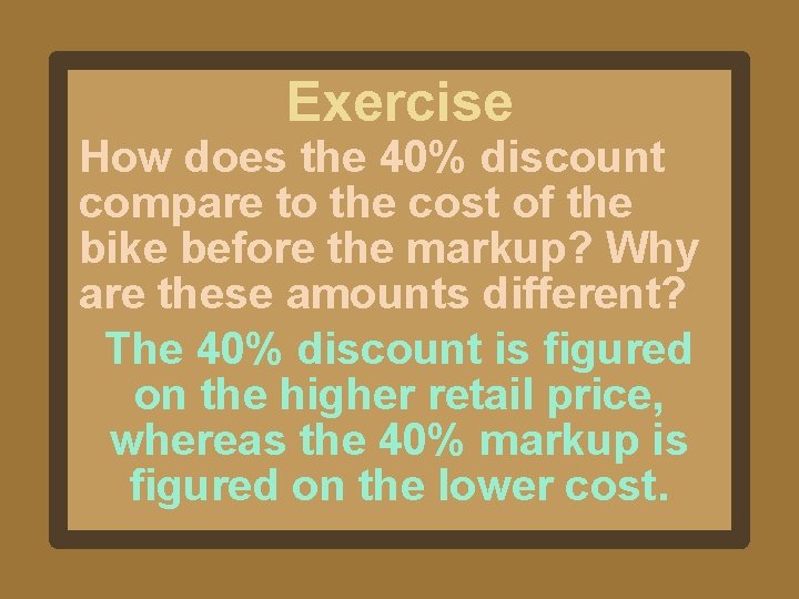 Exercise How does the 40% discount compare to the cost of the bike before Exercise How does the 40% discount compare to the cost of the bike before