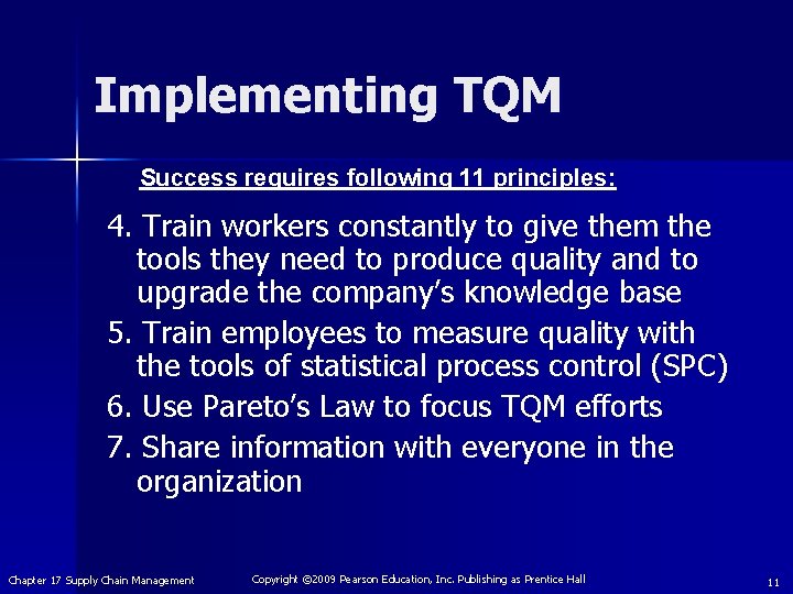 Implementing TQM Success requires following 11 principles: 4. Train workers constantly to give them