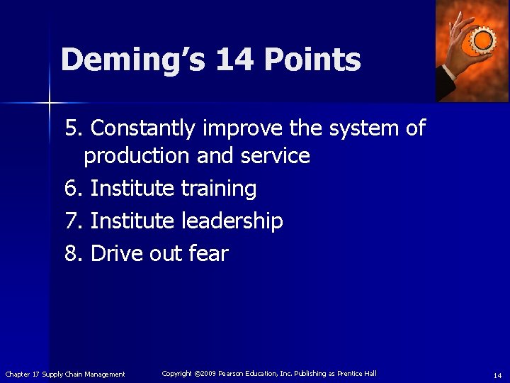 Deming’s 14 Points 5. Constantly improve the system of production and service 6. Institute