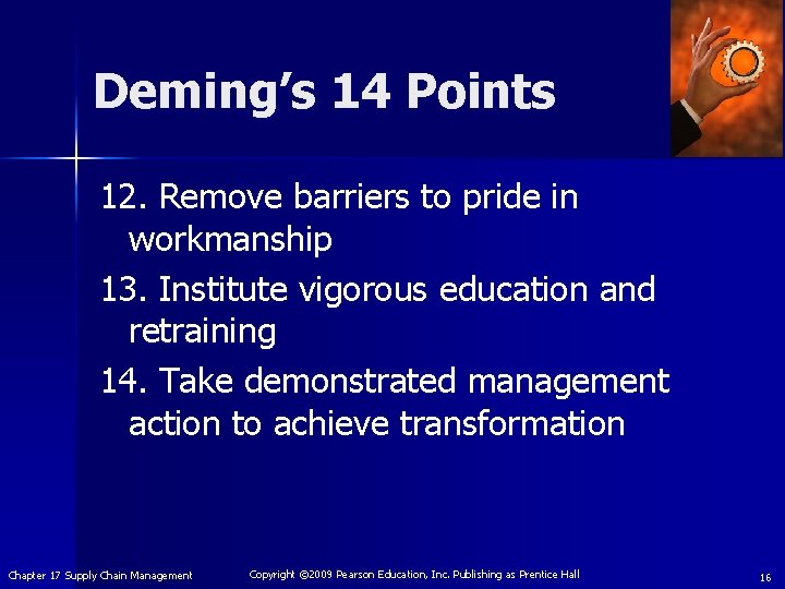 Deming’s 14 Points 12. Remove barriers to pride in workmanship 13. Institute vigorous education