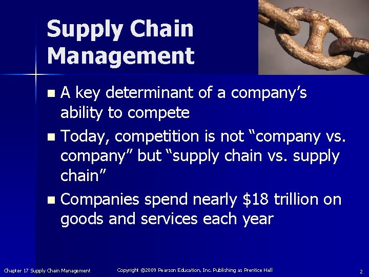 Supply Chain Management A key determinant of a company’s ability to compete n Today,