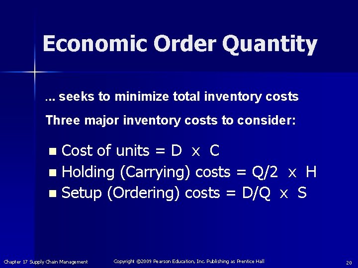 Economic Order Quantity. . . seeks to minimize total inventory costs Three major inventory